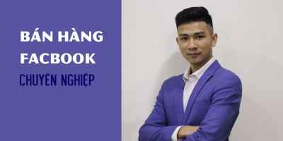 Bán hàng Facebook chuyên nghiệp - Adam Tâm (Đậu Văn Tâm) 