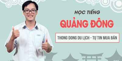 Học tiếng Quảng Đông thong dong du lịch, tự tin mua bán - Từ  Chí Thành