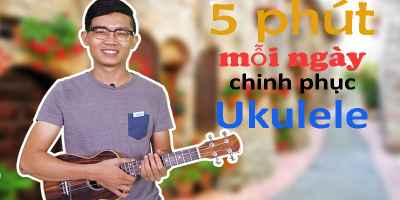 5 phút mỗi ngày chinh phục ukulele - Đặng Trần Lê Vũ