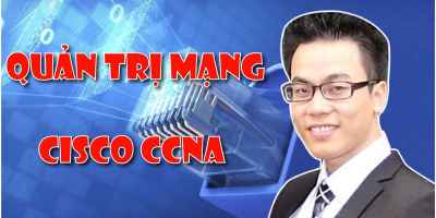 Quản trị mạng Cisco CCNA  -  Nguyễn Trần Thành 