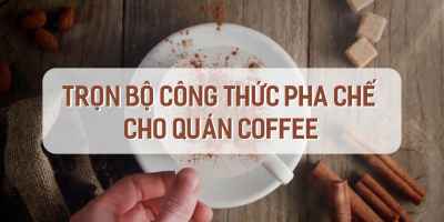 Bí quyết kinh doanh quán cà phê kèm trọn bộ công thức pha chế  - Nguyễn Tấn Duy