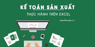 Kế toán sản xuất thực hành trên excel - Nguyễn Minh Lý