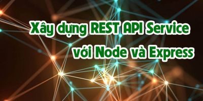 Xây dựng REST API Service với Node và Express - Phan Văn Luân