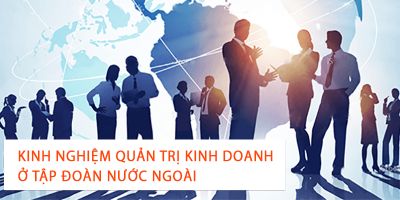 Kinh nghiệm quản trị kinh doanh ở tập đoàn nước ngoài - Hồ Nguyễn Viễn Hân