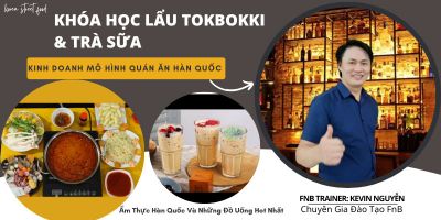 Khóa học pha chế và nấu ăn kinh doanh mô hình quán Lẩu Tobokki Hàn Quốc Và Trà Sữa  - Kevin Nguyễn FnB 