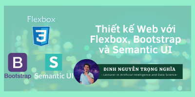 Thiết kế Web với Flexbox, Bootstrap và Semantic UI - Đinh Nguyễn Trọng Nghĩa
