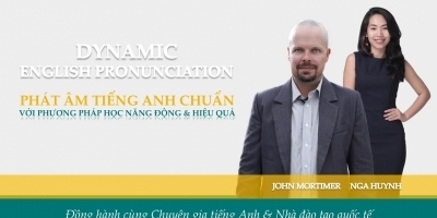 Dynamic English Pronunciation  - GV John Mortimer  và GV  Huỳnh Thị Tuyết Nga 