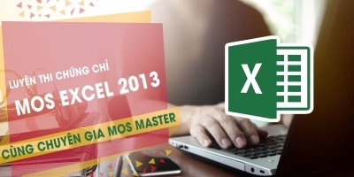 Thành thạo Excel 2013 từ A tới Z, tự tin thi đỗ chứng chỉ MOS - Nguyễn Ngọc Chiến