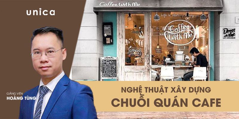 Nghệ thuật xây dựng chuỗi quán cafe, từ A đến Z