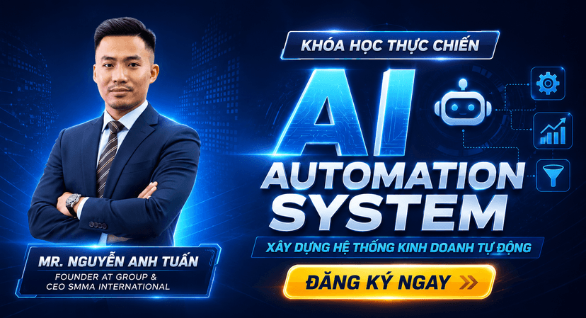 AI AUTOMATION - XÂY DỰNG HỆ THỐNG KINH DOANH TỰ ĐỘNG - NGUYỄN ANH TUẤN
