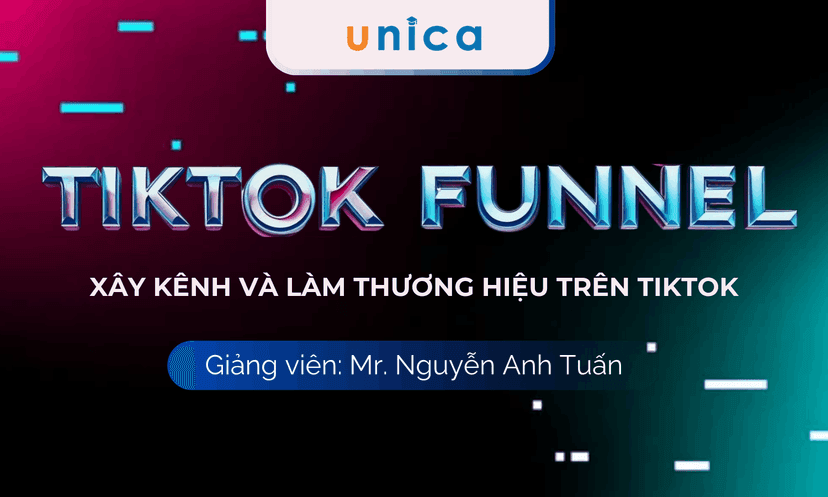 TIKTOK FUNNEL: Xây kênh và làm thương hiệu trên TikTok - NGUYỄN ANH TUẤN
