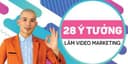 28 Ý tưởng làm video Marketing