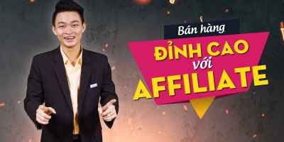 Bán hàng đỉnh cao với Affiliate - Văn Thượng Hỉ