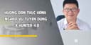 Hướng dẫn thực hành nghiệp vụ tuyển dụng - X-Hunter 4.0