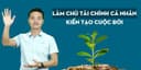 Làm chủ tài chính cá nhân - Kiến tạo cuộc đời