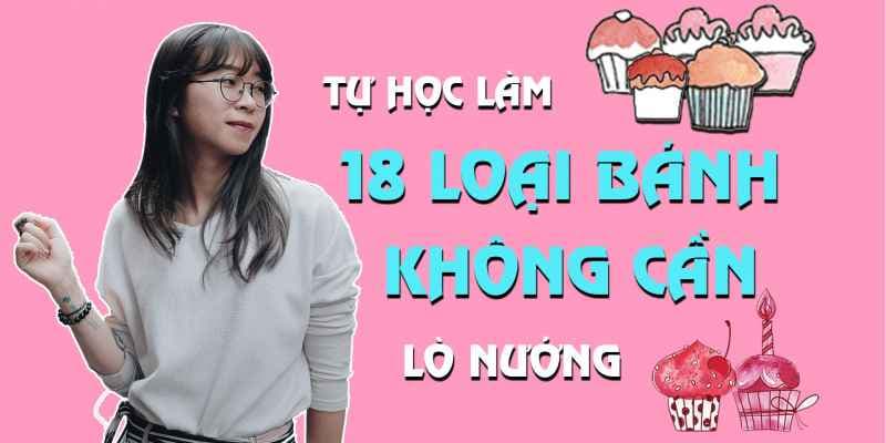 Tự làm 18 loại bánh tại nhà không cần lò nướng