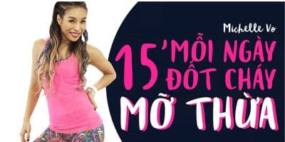 15 phút mỗi ngày đốt cháy mỡ thừa - Michelle Võ