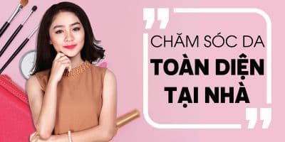 Chăm sóc da toàn diện tại nhà- Chỉ 3 tuần để toả sáng - Trần Thị Cẩm Tú