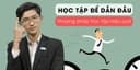 Học tập để dẫn đầu - Phương pháp học tập hiệu quả