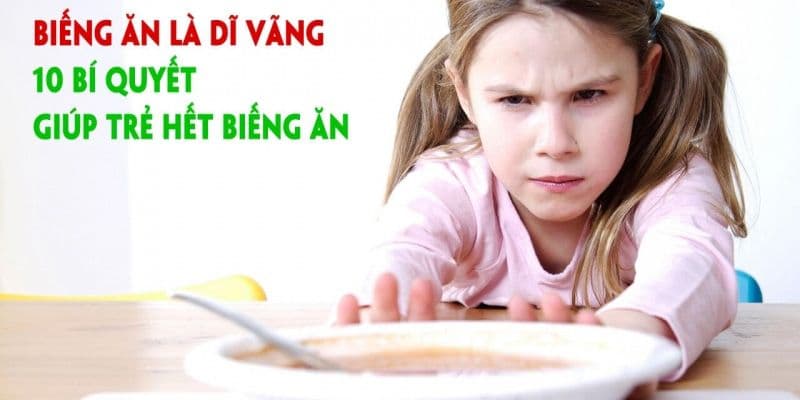 Biếng ăn là dĩ vãng - 10 Bí quyết giúp trẻ hết biếng ăn 