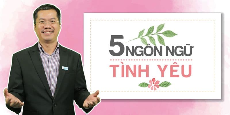 5 Ngôn Ngữ Tình Yêu