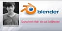 Dựng hình nhân vật với 3d blender