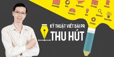 Kỹ thuật viết bài PR thu hút 	 - Phạm Đình Tuấn