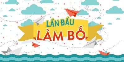 Lần đầu làm Bố - Công ty Sư Tử Trẻ