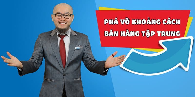 Phá vỡ khoảng cách - bán hàng tập trung