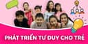 Phát triển tư duy cho trẻ