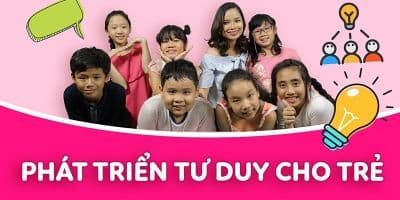 Phát triển tư duy cho trẻ - Khải Anh