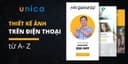 Thiết kế ảnh trên điện thoại từ A- Z