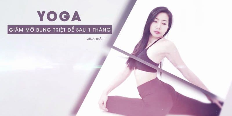  Yoga - Giảm mỡ bụng triệt để sau 1 tháng