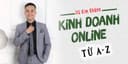 Kinh doanh online từ A - Z