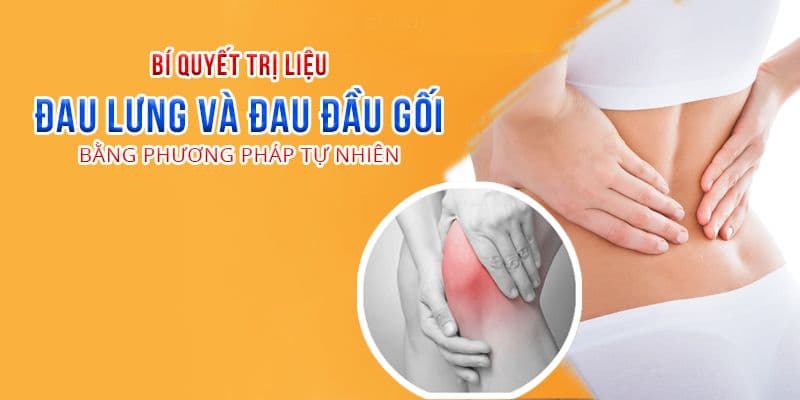 Bí quyết trị liệu đau lưng và đau đầu gối bằng phương pháp tự nhiên	