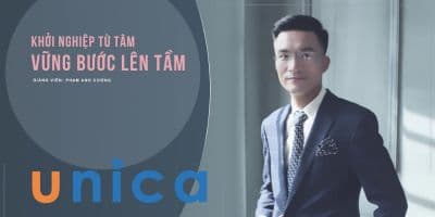 Kinh doanh & Khởi nghiệp chuyên sâu: Khởi nghiệp từ Tâm - Vững bước lên Tầm - Đội ngũ Unica