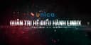 Quản trị Hệ điều hành Linux trong 21 giờ 