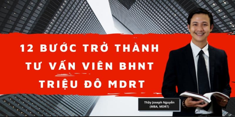 12 Bước Trở Thành Tư Vấn Viên Triệu Đô (MDRT)	