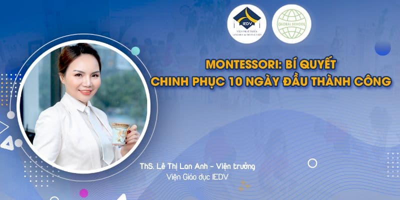Montessori: Nguyên tắc 10 ngày đầu dạy trẻ chuẩn quốc tế 
