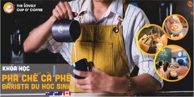 Khóa Học Để Trở Thành Barista Dành Cho Du Học Sinh  - Đặng Thế Lân