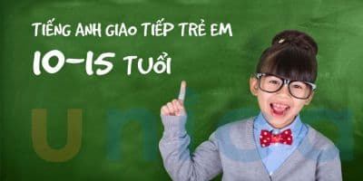 Tiếng Anh Giao Tiếp Trẻ Em Từ 10 - 15 Tuổi (Khóa 1) - Huong Elena