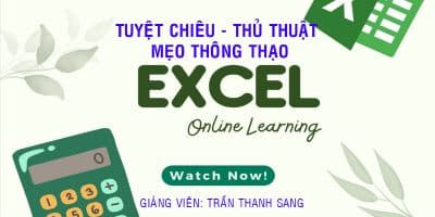 Tuyệt Chiêu - Thủ Thuật Thông Thạo EXCEL (File Thực Hành) - Trần Thanh Sang