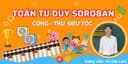 Toán tư duy Soroban - Cộng trừ siêu tốc