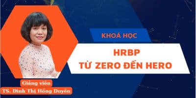 Quản Trị Nhân Sự Đỉnh Cao: HRBP Từ ZERO Đến HERO - TS.Đinh Thị Hồng Duyên