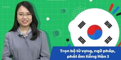 Trọn Bộ Từ Vựng, Ngữ Pháp, Phát Âm Tiếng Hàn 3 - Nguyễn Thị Thùy Ngân