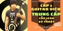 Guitar Điện Trung cấp [CẤP 3] Câu Leads & Kỹ thuậts