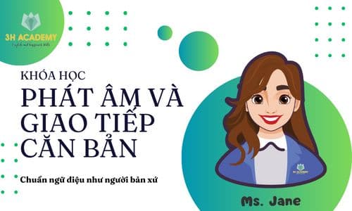 Phát Âm - Giao Tiếp Căn Bản Chuẩn Ngữ Điệu Như Người Bản Xứ
