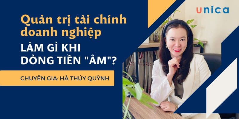 Quản Trị Tài Chính Doanh Nghiệp: Làm Gì Khi DÒNG TIỀN ÂM