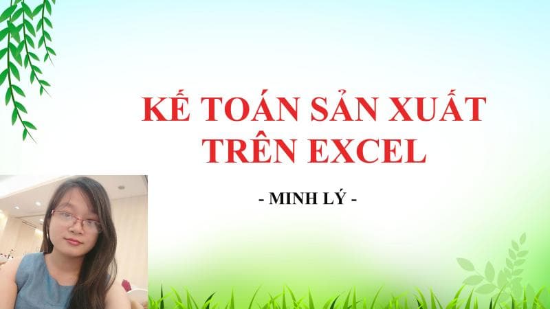 Kế toán sản xuất thực hành trên excel