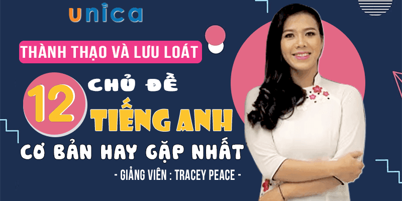 Thành thạo và lưu loát 12 chủ đề tiếng Anh cơ bản hay gặp nhất (1a)